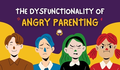 THE DYSFUNCTIONALITY OF ANGRY PARENTING - An Asian Oversight
